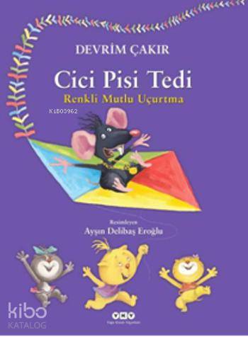 Cici Pisi Tedi Renkli Uçurtma | Cici Pisi Tedi Renkli Uçurtma | Devrim Çakır | Yapı Kredi Yayınları ( YKY ) | 9789750827051 