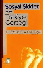 Sosyal Şiddet ve Türkiye Gerçeği | Orhan Türkdoğan | Timaş Yayınları | 9789753622332 | 