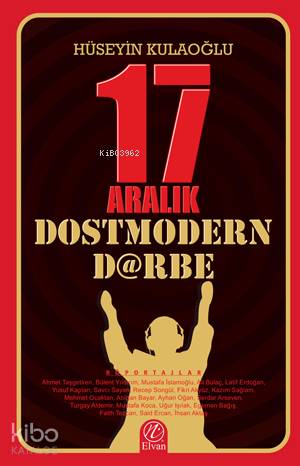  17 Aralık Dostmodern Darbe | 17 Aralık Dostmodern Darbe | Hüseyin Kulaoğlu | Nida Yayıncılık | 9786054605613 