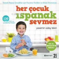  Her Çocuk Ispanak Sevmez Yemek Seçen Çocuklar İçin Yaratıcı Tarifler ve Etkili Yöntemler | Yasemin Üstay Tekin | Bülent ÖzükanMurat Öneş | Boyut Yayın Grubu | 9786056522901 | 