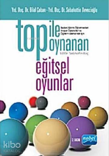  Top ile Oynanan Eğitsel Oyunlar Beden Eğitimi Öğretmenleri Stajer Öğrenciler ve Öğretim Elemanları İçin | Top ile Oynanan Eğitsel Oyunlar Beden Eğitimi Öğretmenleri Stajer Öğrenciler ve Öğretim Elemanları İçin | Bilal Çoban | Sebahattin Devecioğlu | Bilal ÇobanSebahattin Devecioğlu | Nobel Akademik Yayıncılık | 9786055426071 