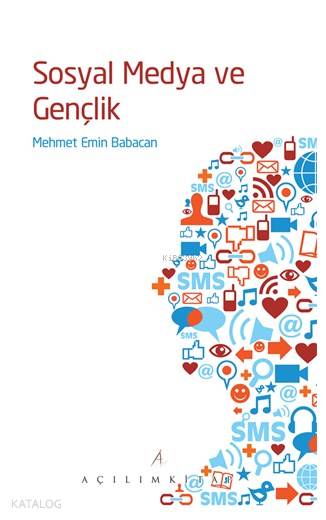  Sosyal Medya ve Gençlik | Ömer Miraç Yaman | Tekin Öztürk | Rabia Erten | Ömer Miraç YamanRabia Erten | Açılım Kitap | 9789944105774 | 