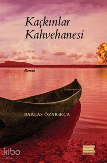  Kaçkınlar Kahvehanesi | Kaçkınlar Kahvehanesi | Barlas Özarıkça | Encore Yayınları | 9786059949248 