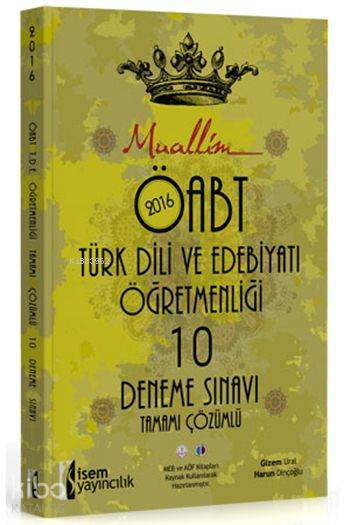 Muallim ÖABT Türk Dili ve Edebiyatı Öğretmenliği 10 Deneme Sınavı 2016; Tamamı Çözümlü