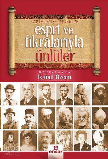  Tarihten Günümüze Espri ve Fıkralarıyla Ünlüler | İsmail Özcan | Halil Yılmaz | Ensar Neşriyat | 9786059223430 | 