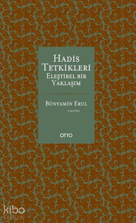  Hadis Tetkikleri Eleştirel Bir Yaklaşım | Bünyamin Erul | Otto Yayınları | 9786054696826 | 