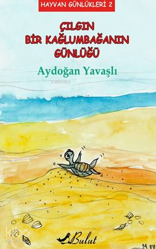  Çılgın Bir Kaplumbağanın Günlüğü Hayvan Günlükleri 2 | Aydoğan Yavaşlı | Hatıra Akyüz | Hatıra Akyüz | Bulut Yayınları | 9789752865280 | 