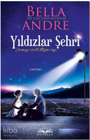  Yıldızlar Şehri | Yıldızlar Şehri | Bella Andre | Aslı Güçlü | A Deniz Topaktaş | Filiz Odabaş | Novella Yayınları | 9786051862507 