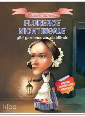  Florence Nightingale Gibi Yardımsever Olabilirsin Tarihte İz Bırakanlar | Florence Nightingale Gibi Yardımsever Olabilirsin Tarihte İz Bırakanlar | E Murat Yığcı | Caretta Yayıncılık | 9789752463028 
