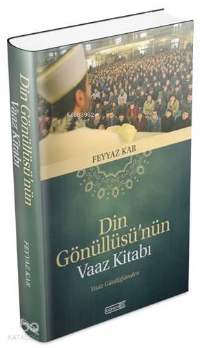  Din Gönüllüsünün Vaaz Kitabı | Ersan Güngör | Önder Türkeli | Sercan Arslan | Feyyaz Kar | Dönem Yayıncılık | 9786055030575 | 