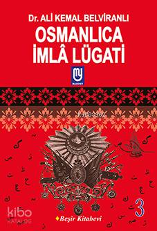 Osmanlıca İmla Lügati 3 | Ali Kemâl Belviranlı | Beşir Kitabevi | 2770000005593 | 