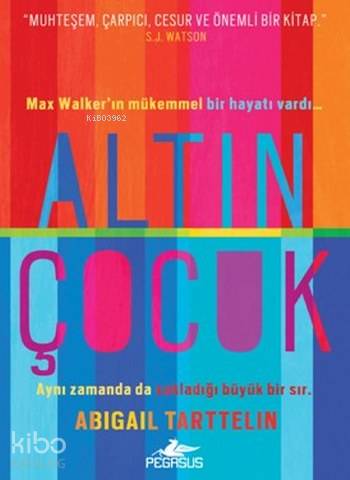  Altın Çocuk | Meral Gök | Fazilet Mıstıkoğlu | Abigail Tarttelin | Pegasus Yayıncılık | 9786052993149 | 
