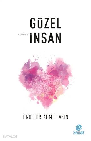  Güzel İnsan | Ahmet Akın | Erol Şahnacı | Hayat Yayınları | 9786051512686 | 
