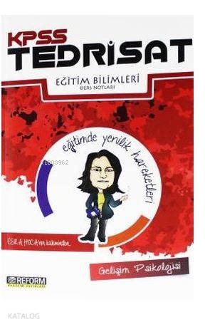  KPSS Tedrisat Eğitim Bilimleri Gelişim Psikolojisi Ders Notları | KPSS Tedrisat Eğitim Bilimleri Gelişim Psikolojisi Ders Notları | Esra Hoca | Reform Akademi Yayınevi | 9786058301405 