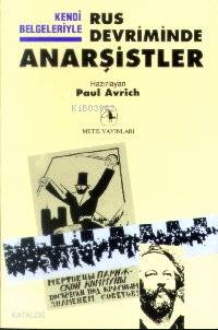 Kendi Belgeleriyle| Rus Devriminde Anarşistler | Kendi Belgeleriyle| Rus Devriminde Anarşistler | Paul Avrich | Celal Kanat | Semih Sökmen Bülent Somay | Metis Yayıncılık | 9789757650874 