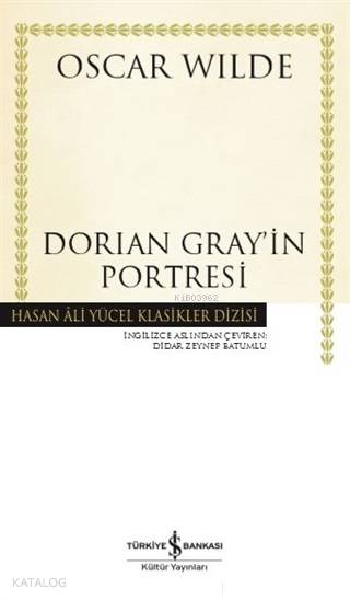  Dorian Grayin Portresi (Ciltli) | Oscar Wilde | Didar Zeynep Batumlu | Koray Karasulu | Türkiye İş Bankası Kültür Yayınları | 9786052956250 | 