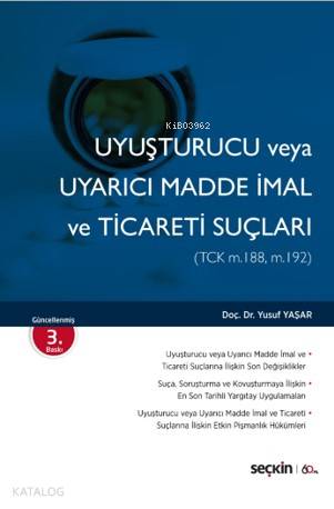  Uyuşturucu veya Uyarıcı Madde İmal ve Ticareti Suçları (TCK m188 m192) | Uyuşturucu veya Uyarıcı Madde İmal ve Ticareti Suçları (TCK m188 m192) | Yusuf Yaşar | Seçkin Yayıncılık | 9789750257827 