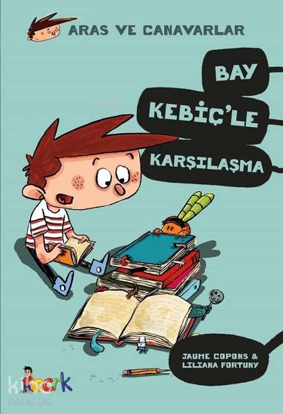  Bay Kebiçle Karşılaşma Aras ve Canavarlar | Bay Kebiçle Karşılaşma Aras ve Canavarlar | Jaume Copons | Hayriye Paksu | Bıcırık Yayınları | 9786052120866 
