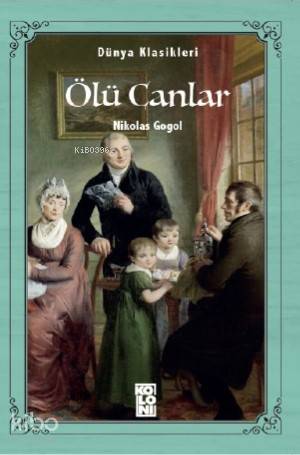  Ölü Canlar | Ölü Canlar | Nikolay Vasilyeviç Gogol | Hatice Nurbanu Karaca | Abdullah Karaca | Koloni Çocuk | 9786057795809 