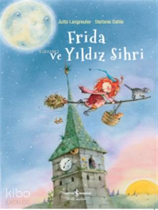  Frida ve Yıldız Sihri | Frida ve Yıldız Sihri | Jutta Langreuter | Duygu Türker Çelik | Stefanie Dahle | Türkiye İş Bankası Kültür Yayınları | 9786257070690 