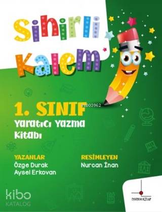  1Sınıf Yaratıcı Yazma Kitabı Sihirli Kalem | Erdem Ergen | Nurcan İnan | Özge Durak ÖzAysel Erkovan | Nomos Kitap | 9786254434808 | 