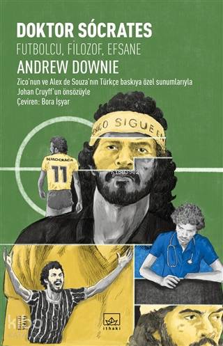  Doktor Socrates Futbolcu Filizof Efsane | Hamdi Akçay | Tan Morgül | Bora İşyar | Vardal Caniş | Andrew Downie | Hamdi Cemre Avcılar | İthaki Yayınları | 9786257737982 | 