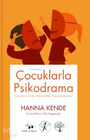  Çocuklarla Psikodrama Çocukların Kendi Yaratıcılıkları Yoluyla İyileşmesi | Hanna Kende | Bilim ve Sanat Yayınları | 9789757298946 | 