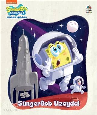  SüngerBob Uzayda | Heather Martinez | Alkım Özalp | Hikmet Doğan Benli | Elif Kar | Ebru Koç Bal | Ece Çavuşlu | Geof Smith | İthaki Çocuk Yayınları | 9786057475886 | 
