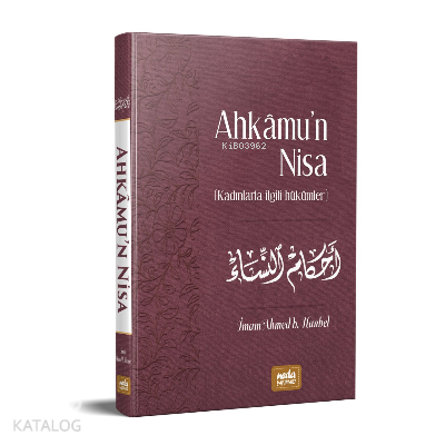  Ahkamun Nisa Kadınlarla İlgili Hükümler | Ahkamun Nisa Kadınlarla İlgili Hükümler | İmam Ahmed B Hanbel | Neda Yayınları | 9786257295000 