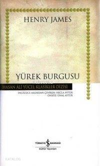  Yürek Burgusu | Yürek Burgusu | Henry James | Necla Aytür | Türkiye İş Bankası Kültür Yayınları | 9789754587258 