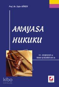  TC Anayasası ve TBMM Eki İle Anayasa Hukuku | TC Anayasası ve TBMM Eki İle Anayasa Hukuku | Zafer Gören | Seçkin Yayıncılık | 9789750202438 