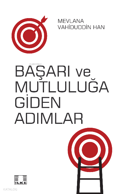  Başarı ve Mutluluğa Giden Adımlar | Başarı ve Mutluluğa Giden Adımlar | Mevlana Vahiduddin Han | Harun Işık | İlke Yayıncılık | 9786257286206 