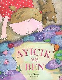  Ayıcık ve Ben | Ayıcık ve Ben | Ella Burfoot | Nevin Avan Özdemir | Türkiye İş Bankası Kültür Yayınları | 9789754587678 
