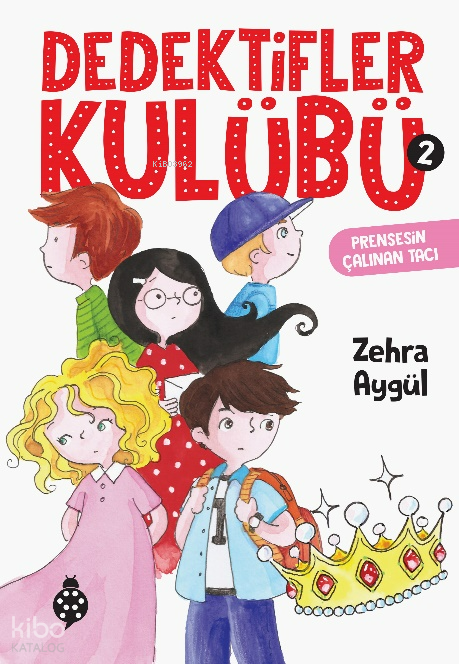  Dedektifler Kulübü2 Prensesin Çalınan Tacı | Dedektifler Kulübü2 Prensesin Çalınan Tacı | Zehra Aygül | Sevgi İçigen | Uğurböceği Yayınları | 9786258355857 