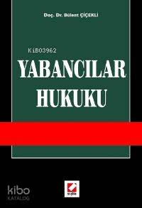  Yabancılar Hukuku | Yabancılar Hukuku | Bülent Çiçekli | Seçkin Yayıncılık | 9789750204180 