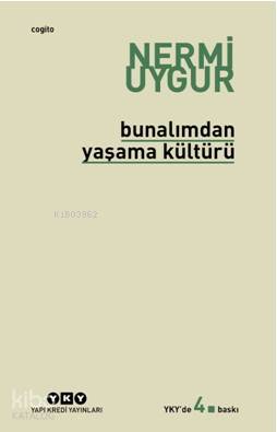  Bunalımdan Yaşama Kültürü Bütün Yapıtlarına Doğru | Nermi Uygur | Selahattin Özpalabıyıklar | Yapı Kredi Yayınları ( YKY ) | 9789753636612 | 