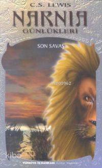  Narnia Günlükleri 7 Son Savaş | Clive Staples Lewis | Müfit Balabanlılar | Türkiye İş Bankası Kültür Yayınları | 9789754582642 | 