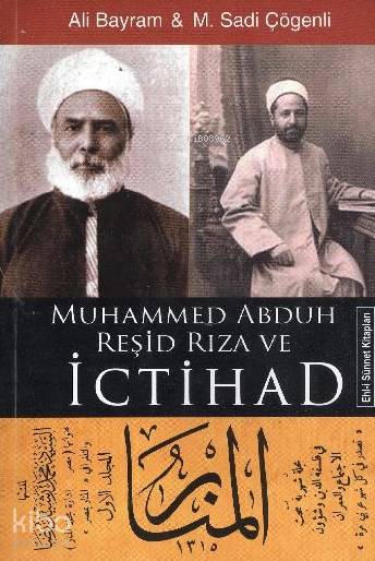  Muhammed Abduh Reşid Rıza ve İctihad | Ali Bayram | M Sadi Çögenli | Ali BayramM Sadi Çögenli | Bedir Yayınları | 9789758514861 | 