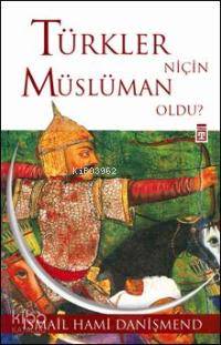  Türkler Niçin Müslüman Oldu | İsmail Hami Danişmend | Timaş Yayınları | 9789752637429 