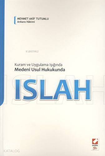  Kuram ve Uygulama Işığında Medeni Usul Hukukunda| Islah | Kuram ve Uygulama Işığında Medeni Usul Hukukunda| Islah | Mehmet Akif Tutumlu | Seçkin Yayıncılık | 9789750211515 