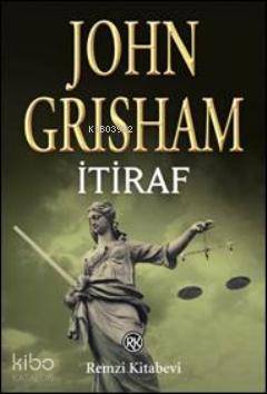  İtiraf | İtiraf | John Grisham | Şefika Kamcez | Remzi Kitabevi | 9789751414274 