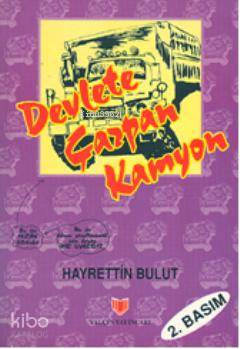  Devlete Çarpan Kamyon | Hayrettin Bulut | Zeynep T Erzik | Yalçın Yayınları | 9789754880656 | 