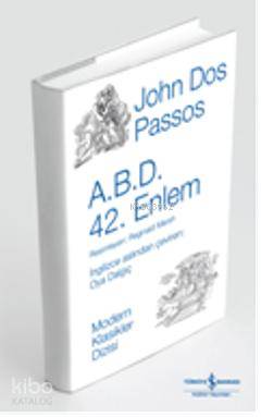  ABD 42 Enlem (Ciltli) | ABD 42 Enlem (Ciltli) | John Dos Passos | Oya Dalgıç | Türkiye İş Bankası Kültür Yayınları | 9786053602040 