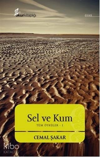  Sel Ve Kum Tüm Öyküler 1 | Sel Ve Kum Tüm Öyküler 1 | Cemal Şakar | Ahmet Arslantürk | Okur Kitaplığı Yayınları | 9786054494002 