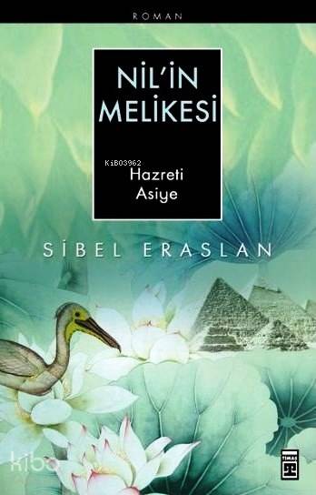  Nilin Melikesi Hazreti Asiye | Nilin Melikesi Hazreti Asiye | Sibel Eraslan | Neval Akbıyık | Ravza Kızıltuğ | Timaş Yayınları | 9786051145068 