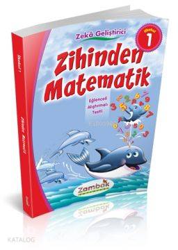 Okula Yardımcı 1. Sınıf Zihinden Matematik; Eğlenceli - Alıştırmalı - Testli