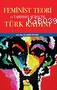 Feminist Teori ve Tarihsel Süreçte Türk Kadını | Emine Öztürk | Rağbet Yayınları | 9786055378073 | 