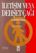  İletişim Veya Dehşet Çağı | D Mehmet Doğan | Timaş Yayınları | 9789753621090 | 
