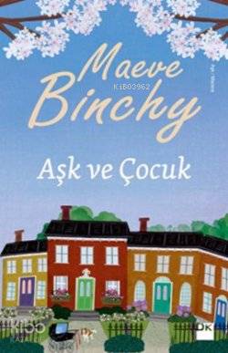  Aşk ve Çocuk | Maeve Binchy | Zeynep Seymen | Doğan Kitap | 9786050905236 | 