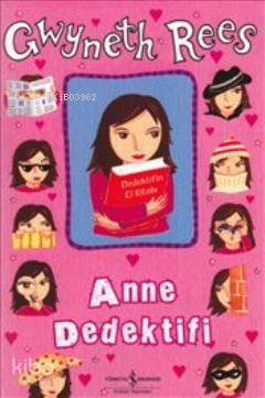  Anne Dedektifi | Anne Dedektifi | Gwyneth Rees | Fügen Yavuz | Türkiye İş Bankası Kültür Yayınları | 9789944889834 